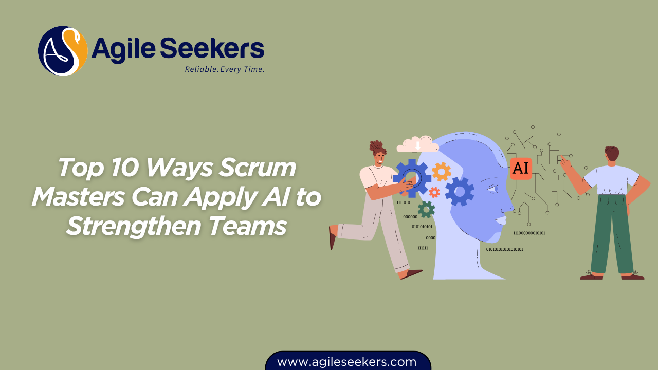 Top 10 Ways Scrum Masters Can Apply AI to Strengthen Teams