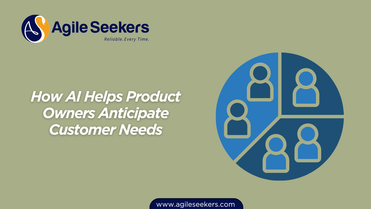 How AI Helps Product Owners Anticipate Customer Needs