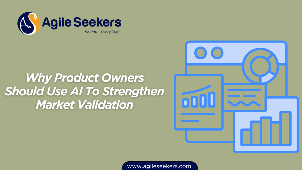 Why Product Owners Should Use AI To Strengthen Market Validation