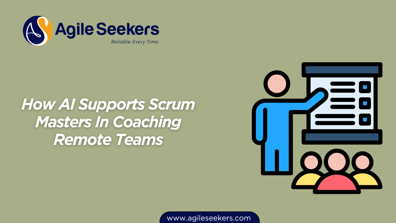 How AI Supports Scrum Masters In Coaching Remote Teams