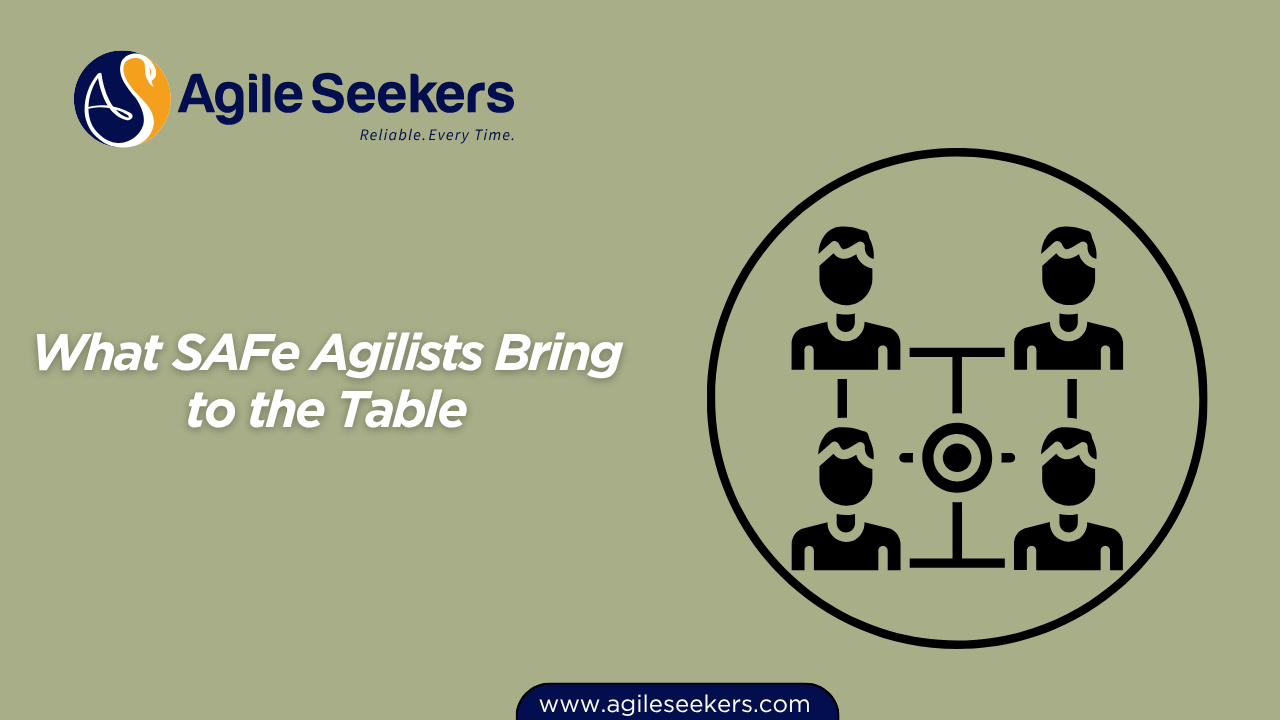 What SAFe Agilists Bring to the Table