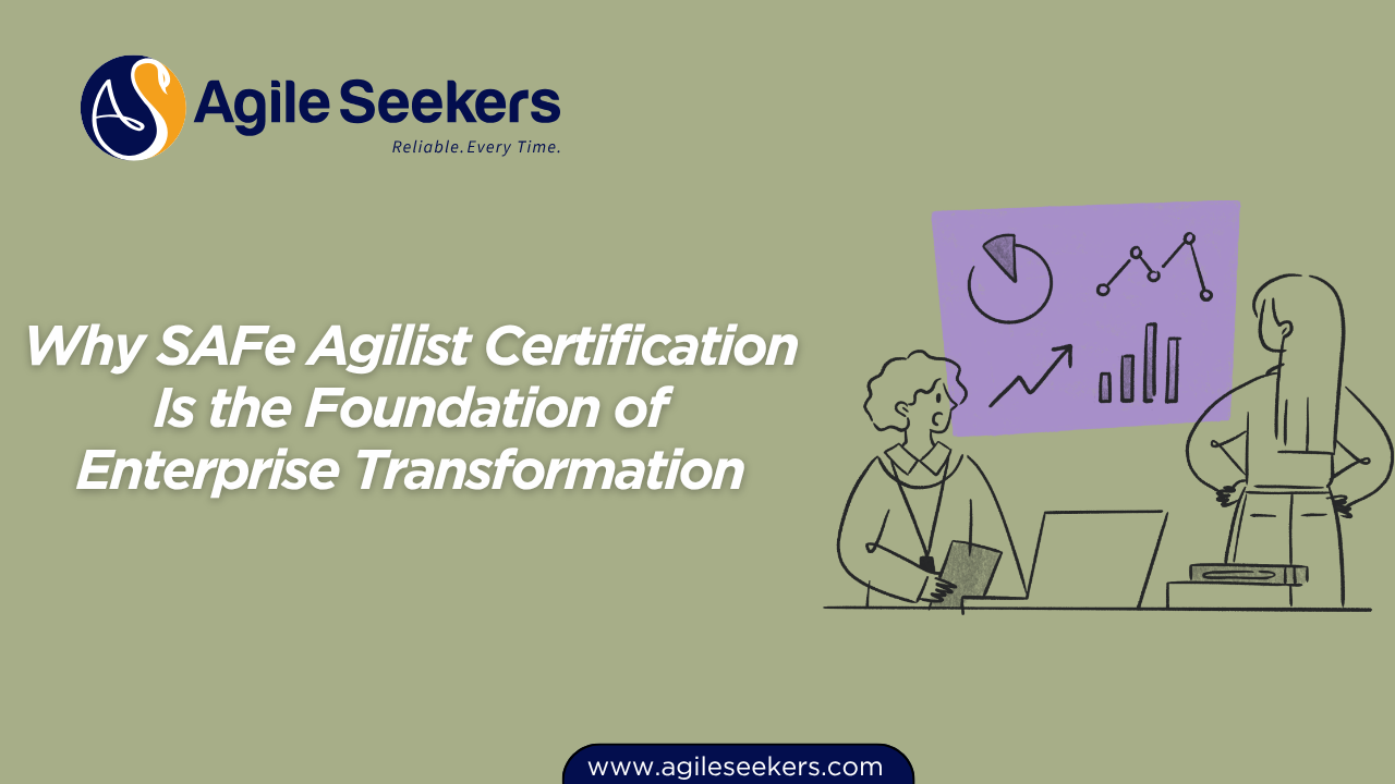 SAFe Agilist Certification Is the Foundation of Enterprise Transformation