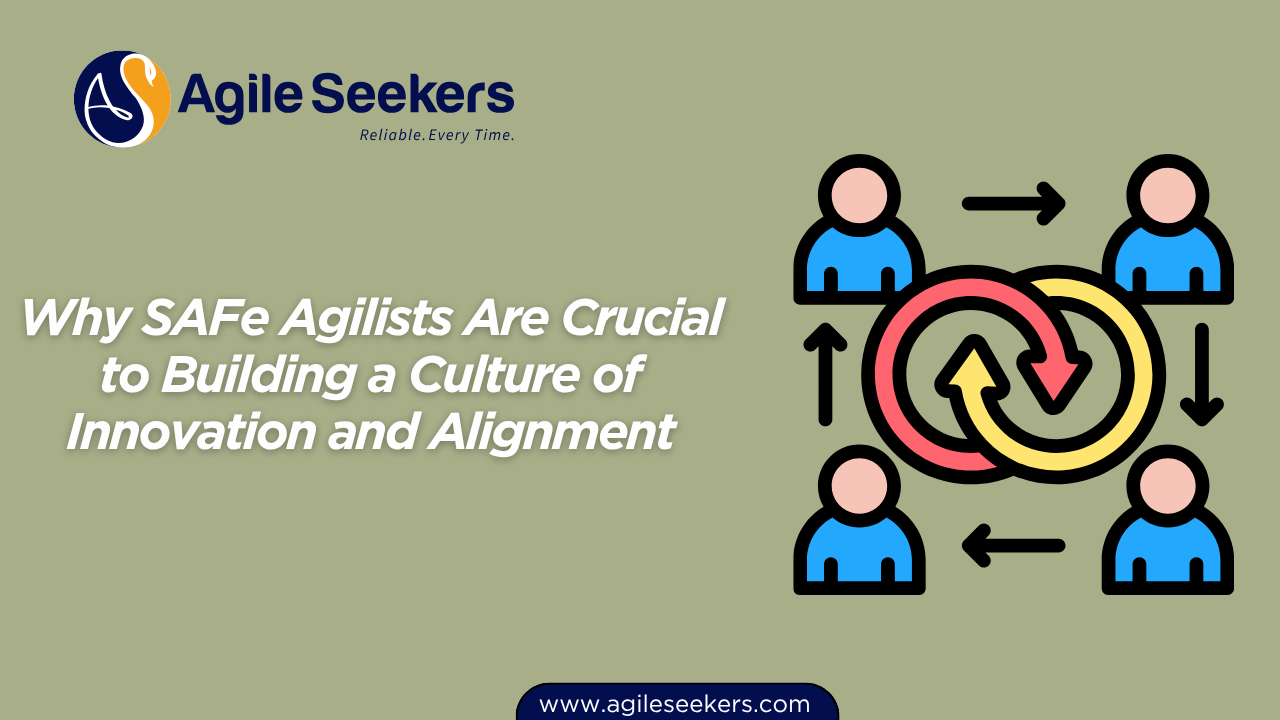 Why SAFe Agilists Are Crucial to Building a Culture of Innovation and Alignment Why SAFe Agilists Are Crucial to Building a Culture of Innovation and Alignment