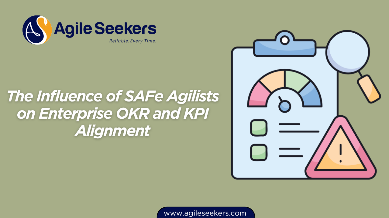 Influence of SAFe Agilists on Enterprise OKR and KPI Alignment Influence of SAFe Agilists on Enterprise OKR and KPI Alignment