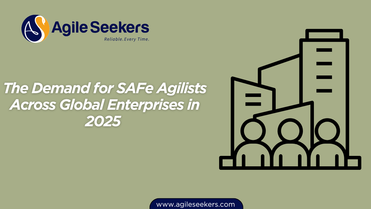 Demand for SAFe Agilists Across Global Enterprises in 2025 Demand for SAFe Agilists Across Global Enterprises in 2025