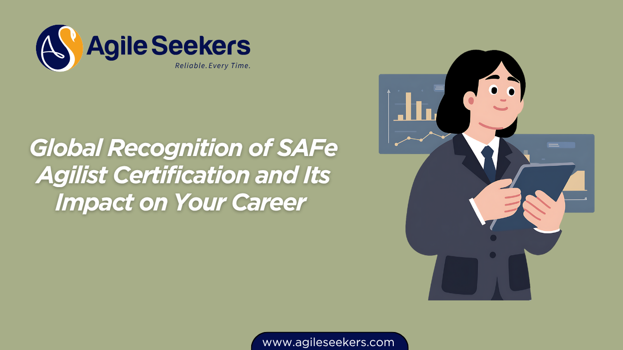 Global Recognition of SAFe Agilist Certification and Its Impact on Your Career Global Recognition of SAFe Agilist Certification and Its Impact on Your Career