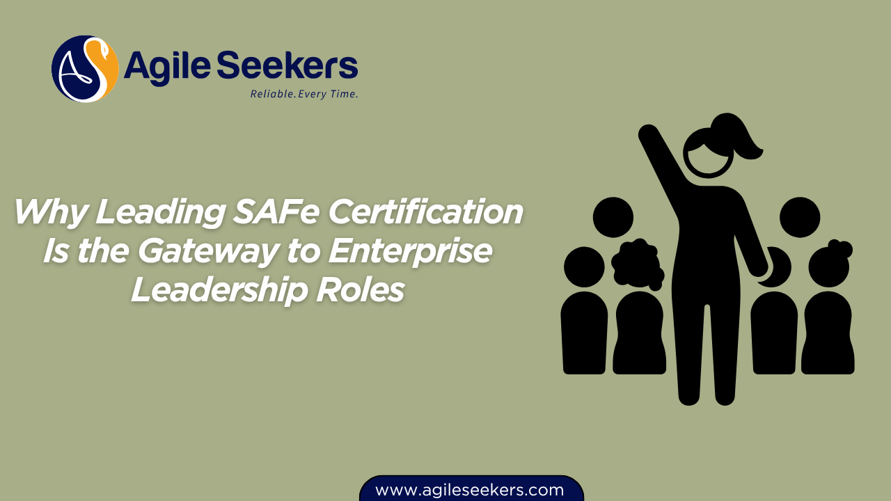 SAFe Certification Is the Gateway to Enterprise Leadership Roles SAFe Certification Is the Gateway to Enterprise Leadership Roles