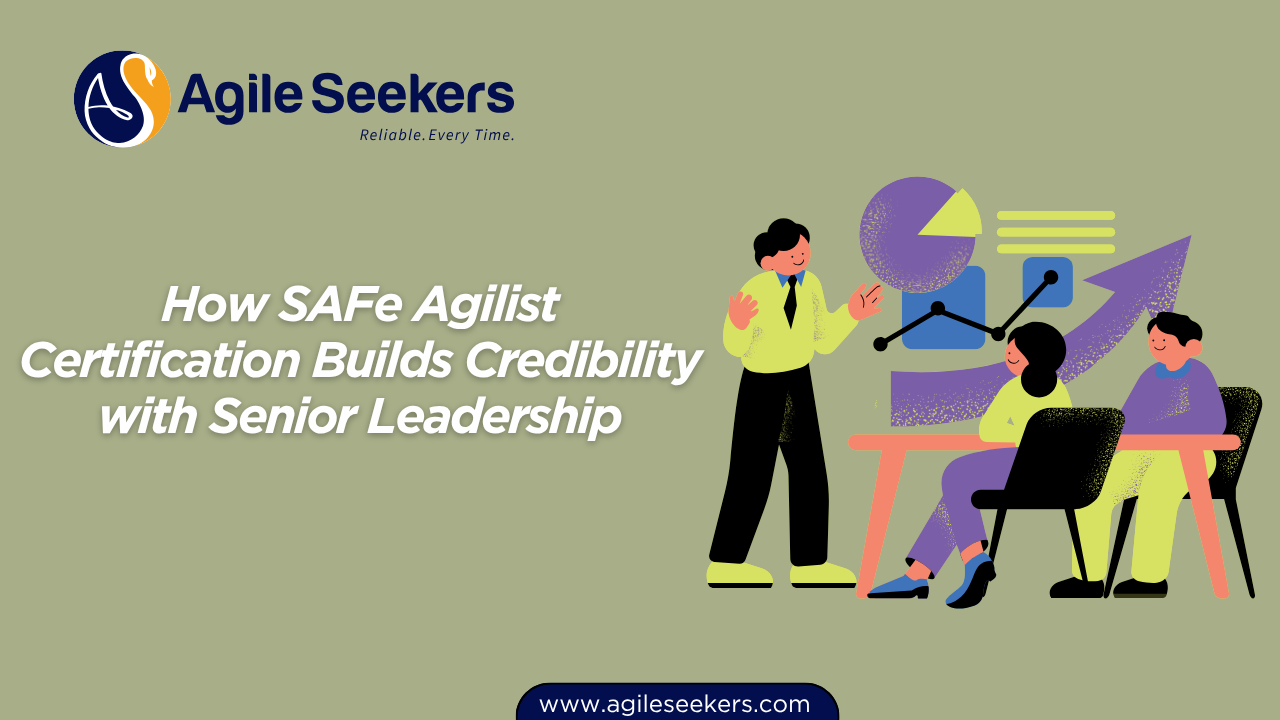 SAFe Agilist Certification Builds Credibility with Senior Leadership SAFe Agilist Certification Builds Credibility with Senior Leadership