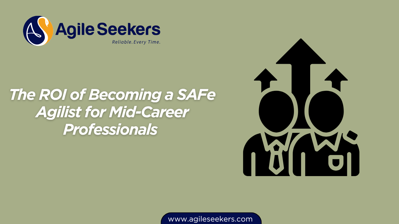 The ROI of Becoming a SAFe Agilist for Mid-Career Professionals The ROI of Becoming a SAFe Agilist for Mid-Career Professionals