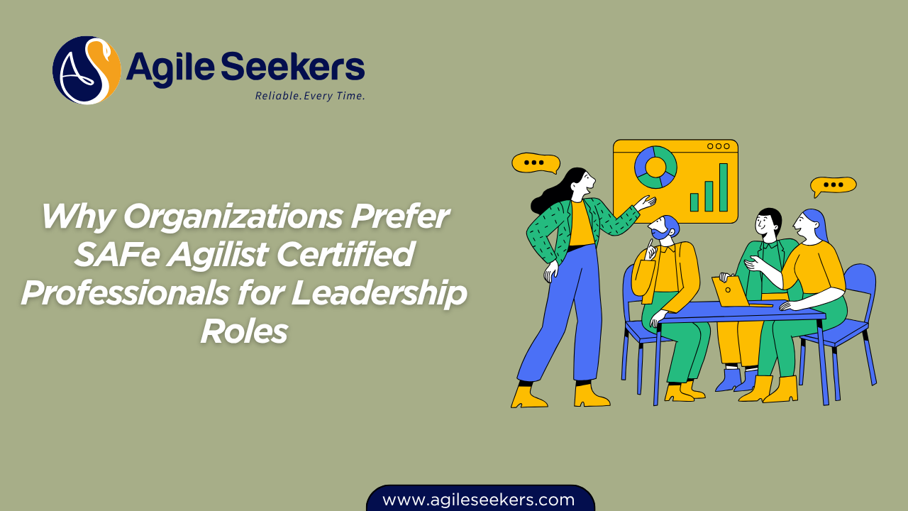 Organizations Prefer SAFe Agilist Certified Professionals for Leadership Roles Organizations Prefer SAFe Agilist Certified Professionals for Leadership Roles