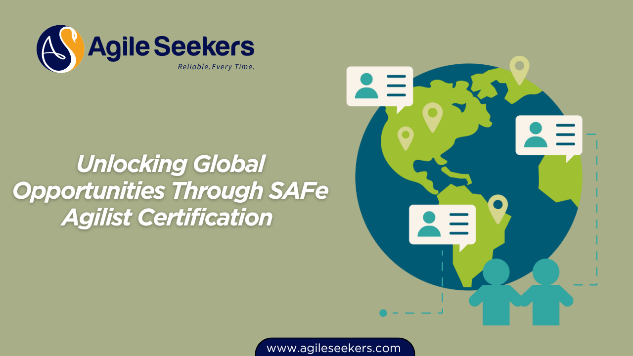 Global Opportunities Through SAFe Agilist Certification Global Opportunities Through SAFe Agilist Certification
