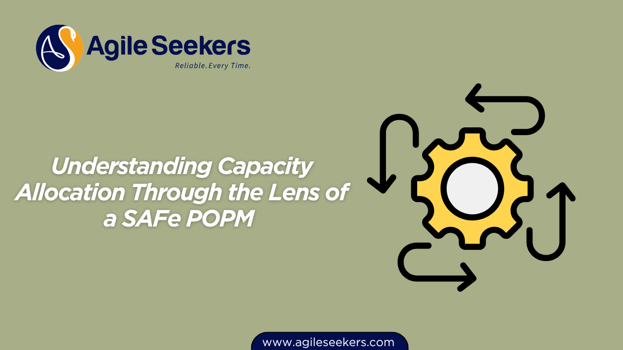 Capacity Allocation Through the Lens of a SAFe POPM Capacity Allocation Through the Lens of a SAFe POPM