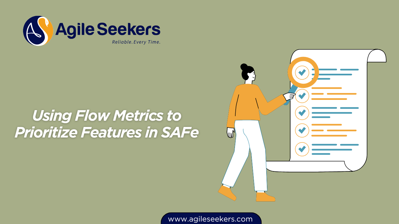 Using Flow Metrics to Prioritize Features in SAFe Using Flow Metrics to Prioritize Features in SAFe