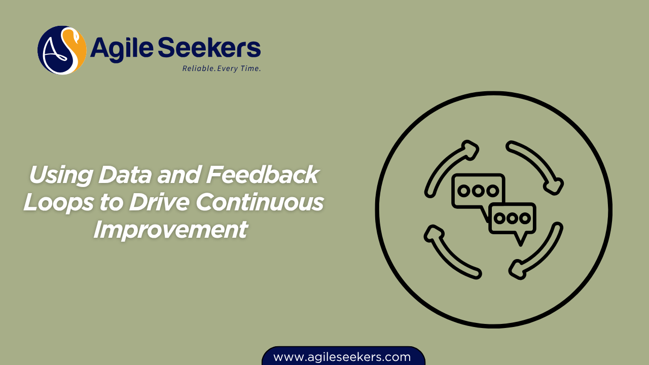 Feedback Loops to Drive Continuous Improvement Feedback Loops to Drive Continuous Improvement