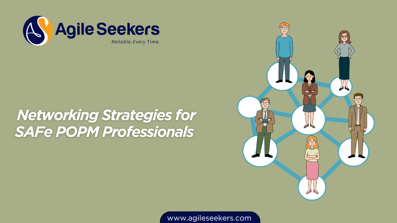 Networking Strategies for SAFe POPM Professionals 