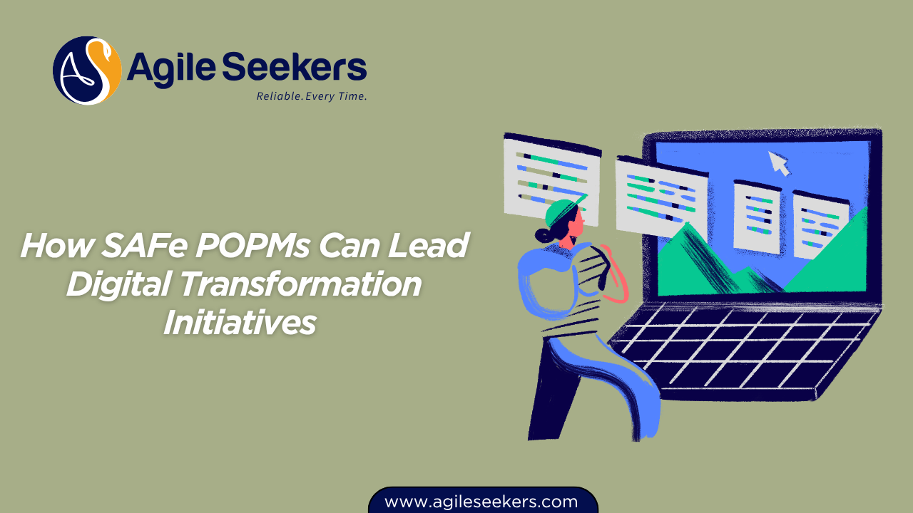 How SAFe POPMs Can Lead Digital Transformation Initiatives How SAFe POPMs Can Lead Digital Transformation Initiatives