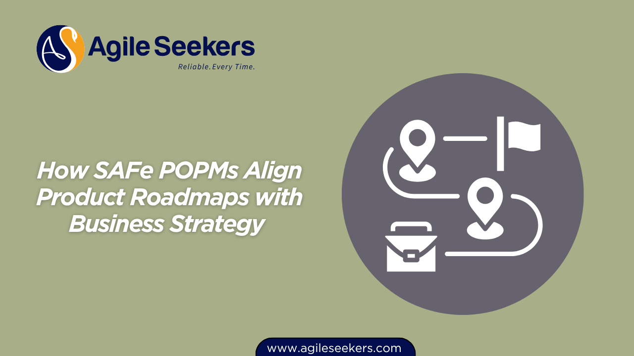 How SAFe POPMs Align Product Roadmaps with Business Strategy 