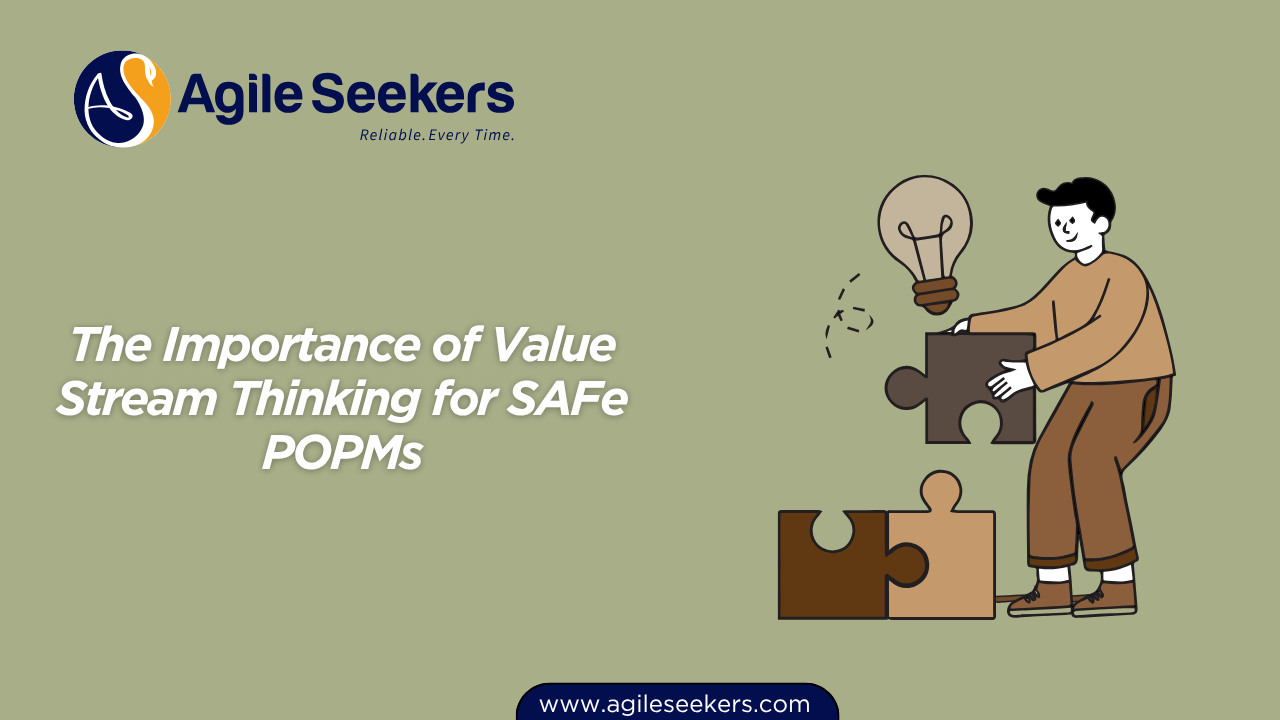  Importance of Value Stream Thinking for SAFe POPMs