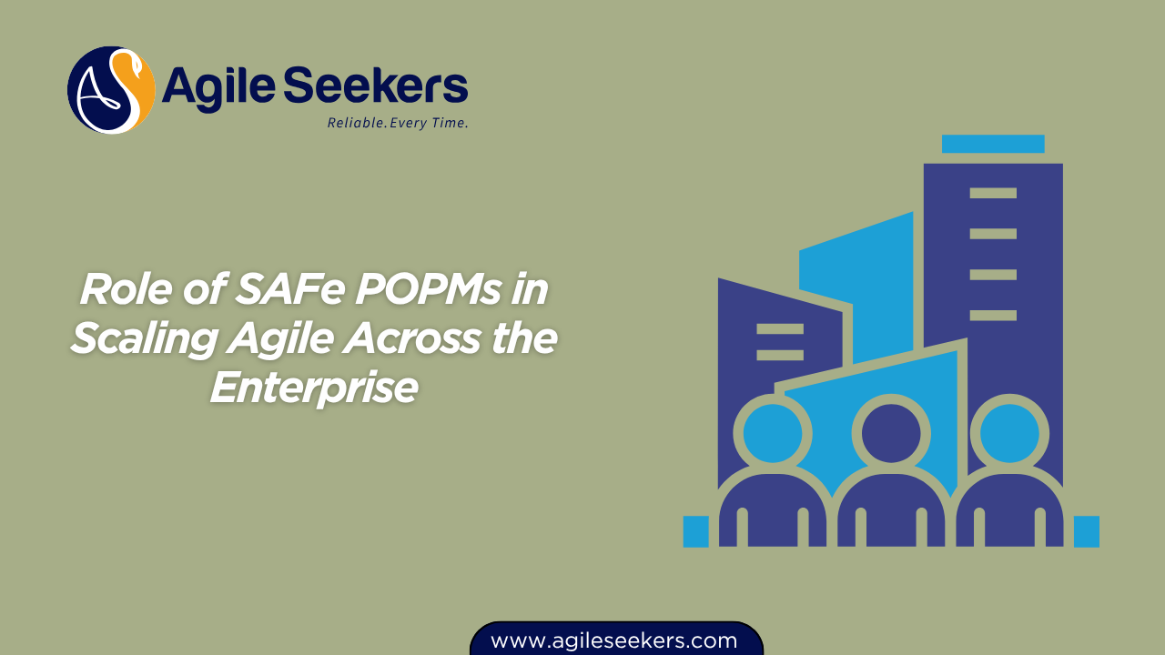 SAFe POPMs in Scaling Agile Across the Enterprise