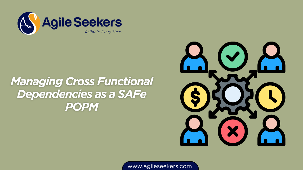 Managing Cross Functional Dependencies as a SAFe POPM
