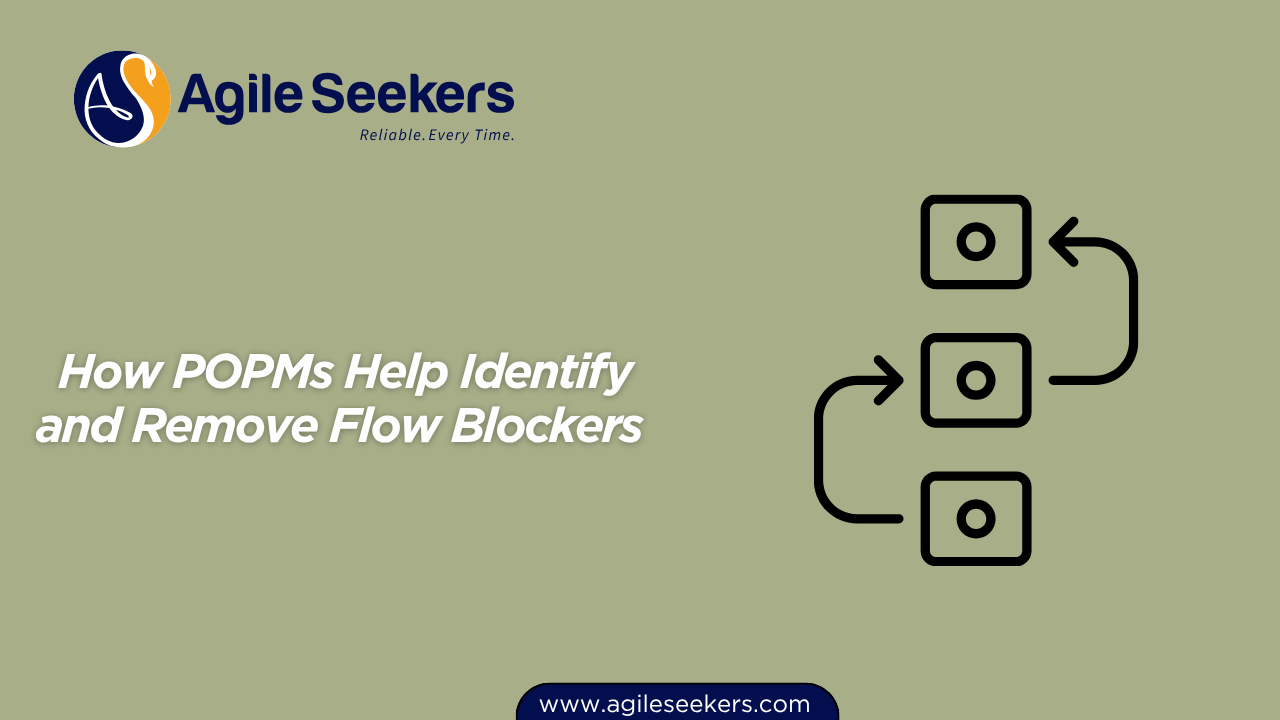 How POPMs Help Identify and Remove Flow Blockers