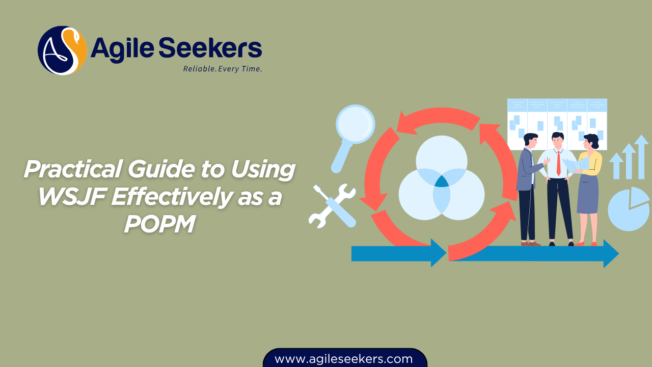 Practical Guide to Using WSJF Effectively as a POPM