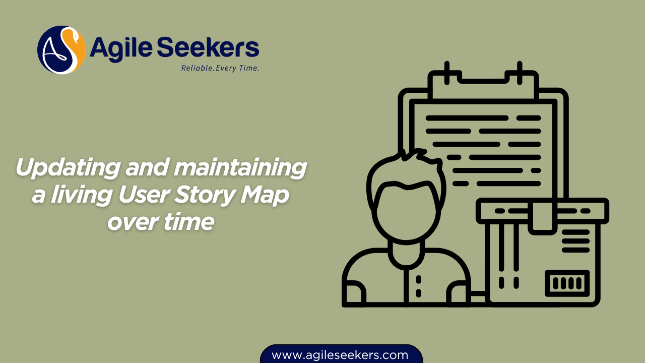 Updating and maintaining a living User Story Map over time Updating and maintaining a living User Story Map over time