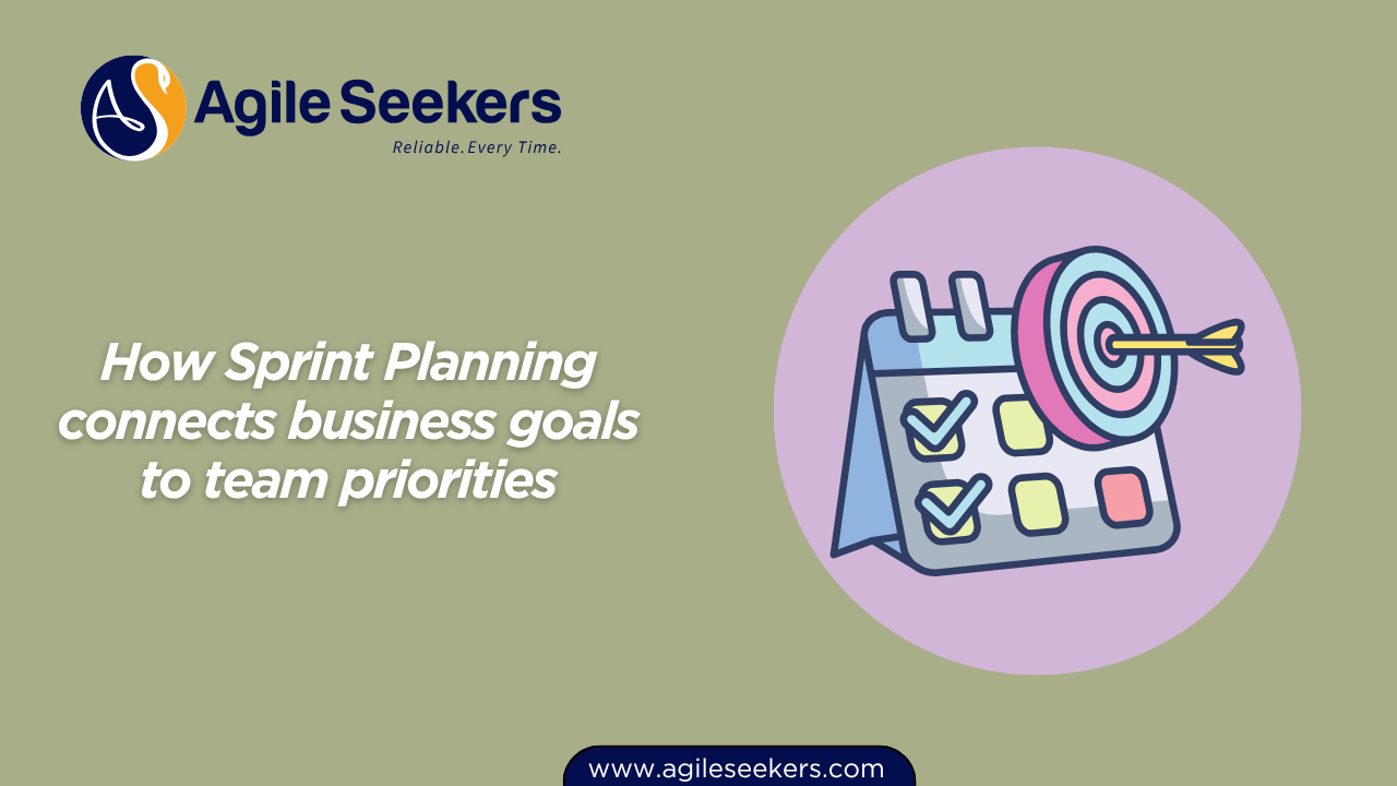 Sprint Planning connects business goals to team priorities Sprint Planning connects business goals to team priorities
