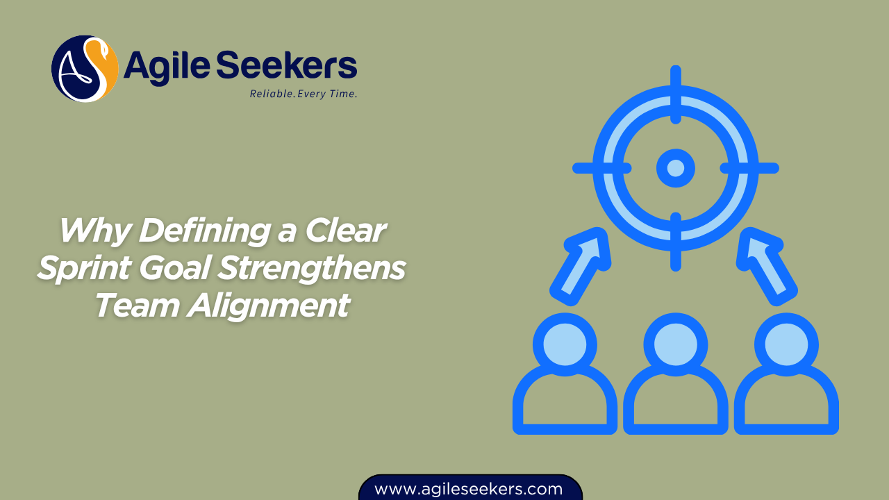 Clear Sprint Goal Strengthens Team Alignment Clear Sprint Goal Strengthens Team Alignment
