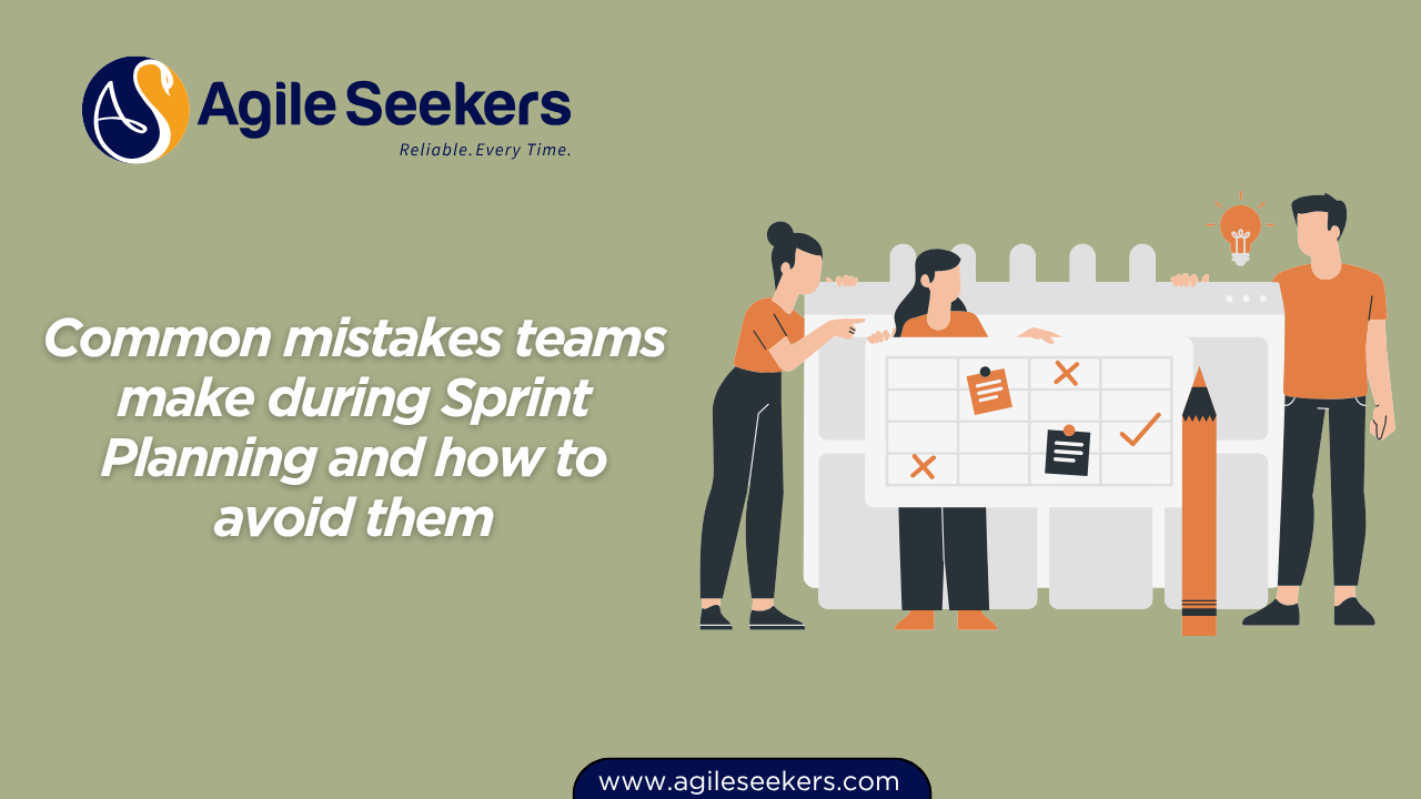 mistakes teams make during Sprint Planning and how to avoid them mistakes teams make during Sprint Planning and how to avoid them