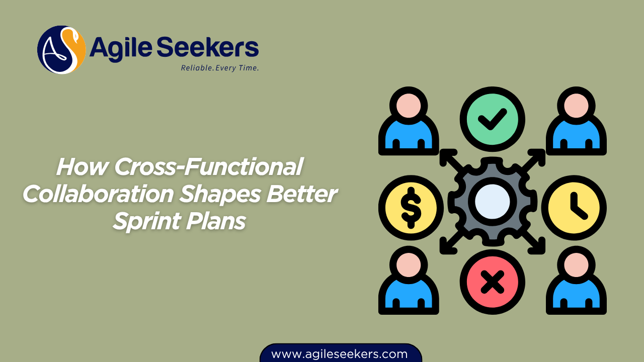 Cross-Functional Collaboration Shapes Better Sprint Plans Cross-Functional Collaboration Shapes Better Sprint Plans