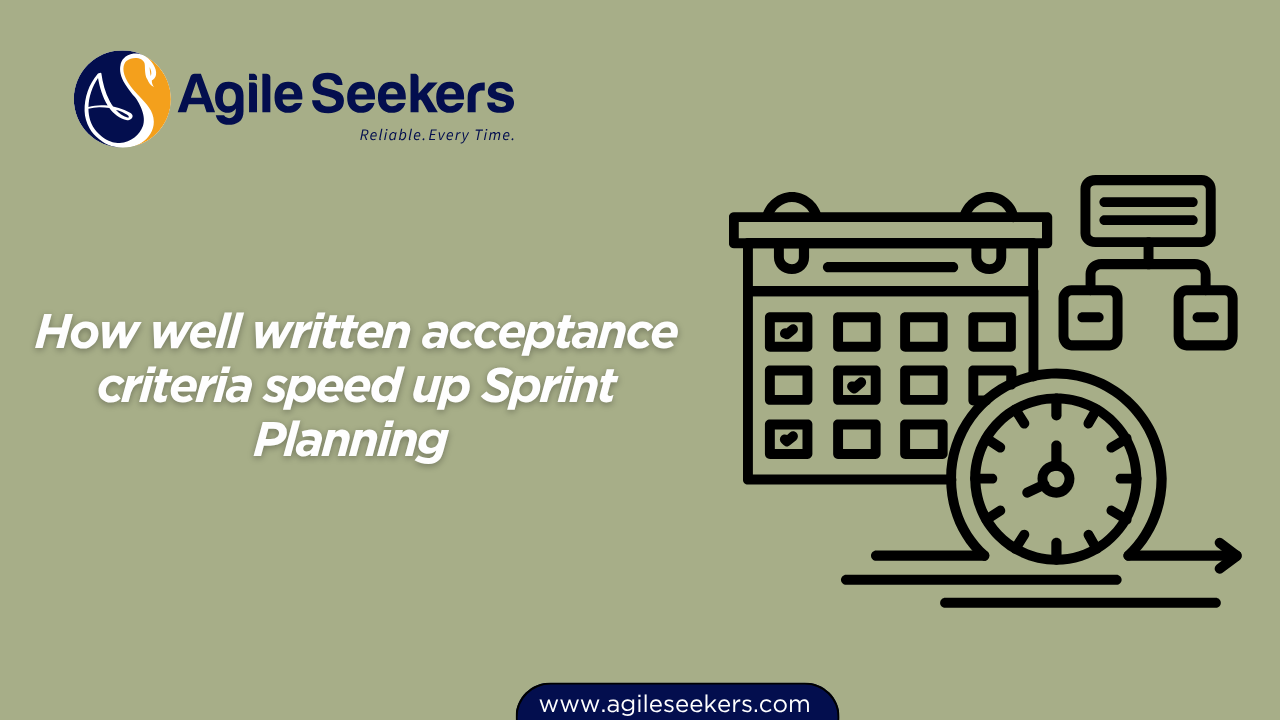 well written acceptance criteria speed up Sprint Planning well written acceptance criteria speed up Sprint Planning