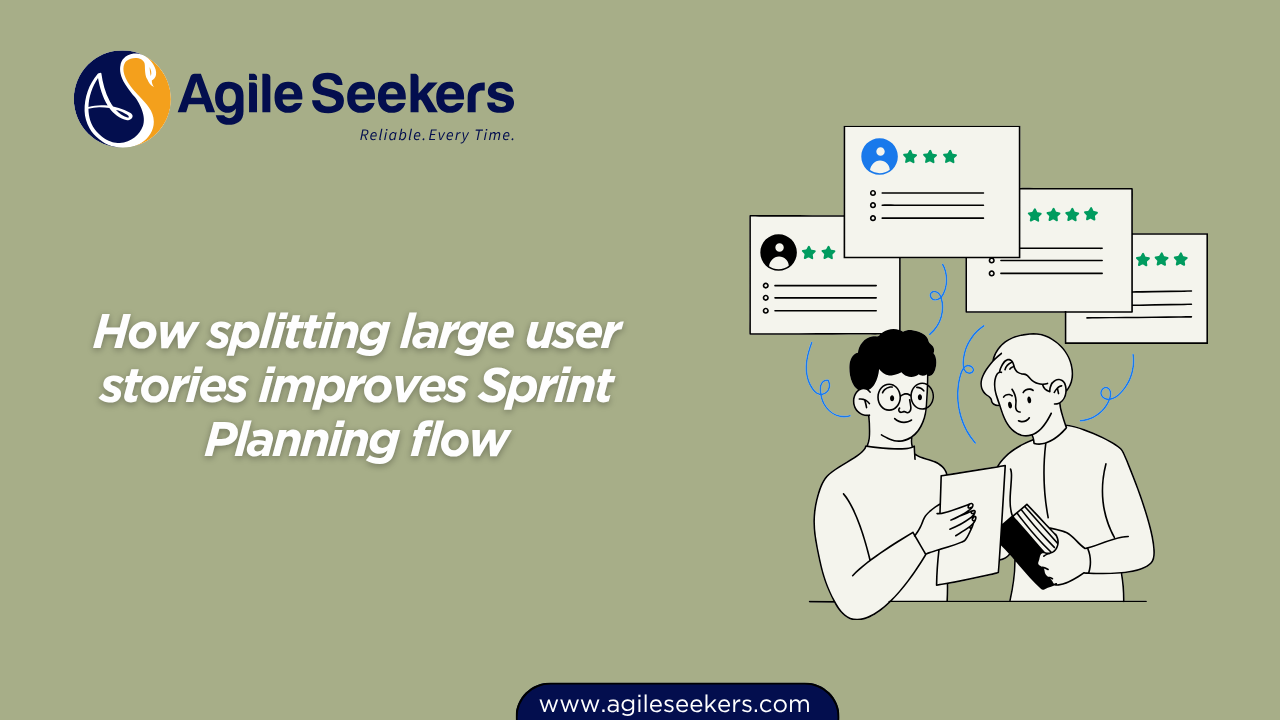 splitting large user stories improves Sprint Planning flow splitting large user stories improves Sprint Planning flow
