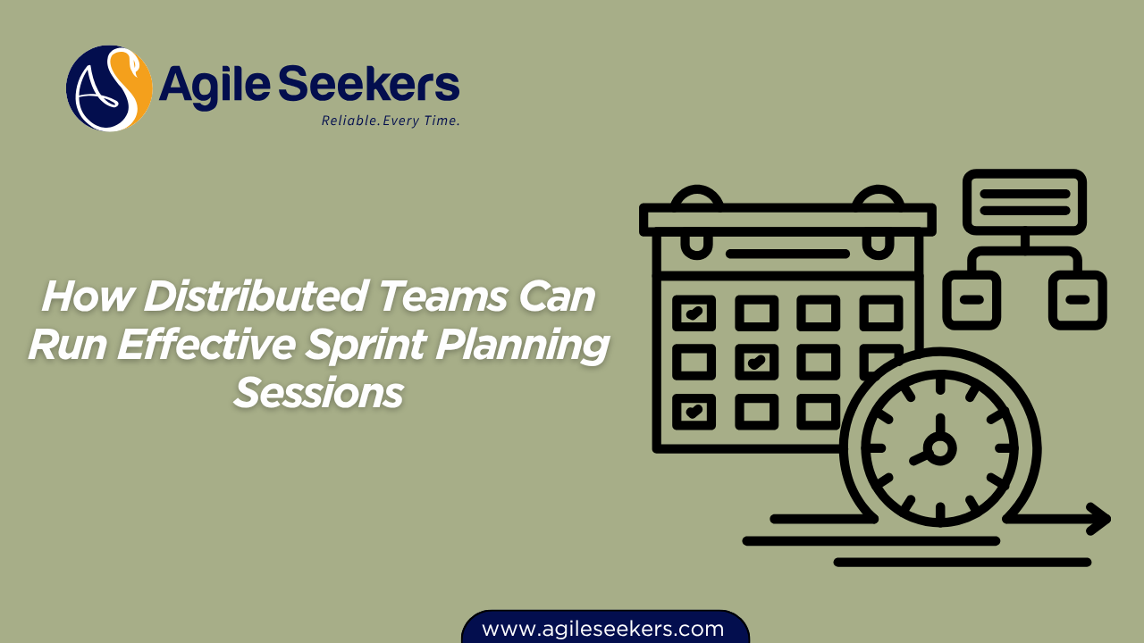 How Distributed Teams Can Run Effective Sprint Planning Sessions How Distributed Teams Can Run Effective Sprint Planning Sessions