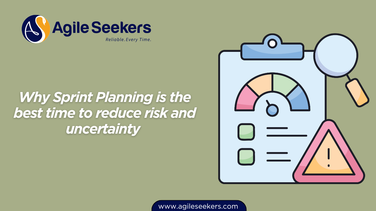 Why Sprint Planning is the best time to reduce risk and uncertainty