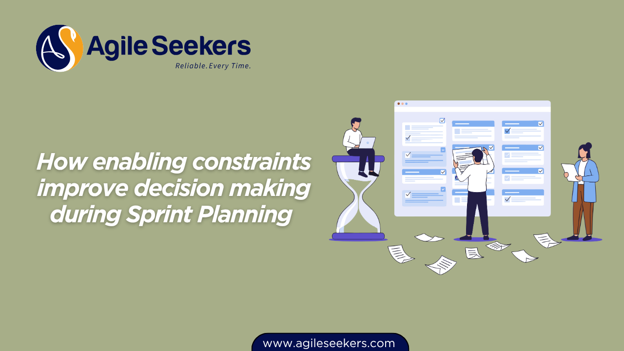 enabling constraints improve decision making during Sprint Planning 