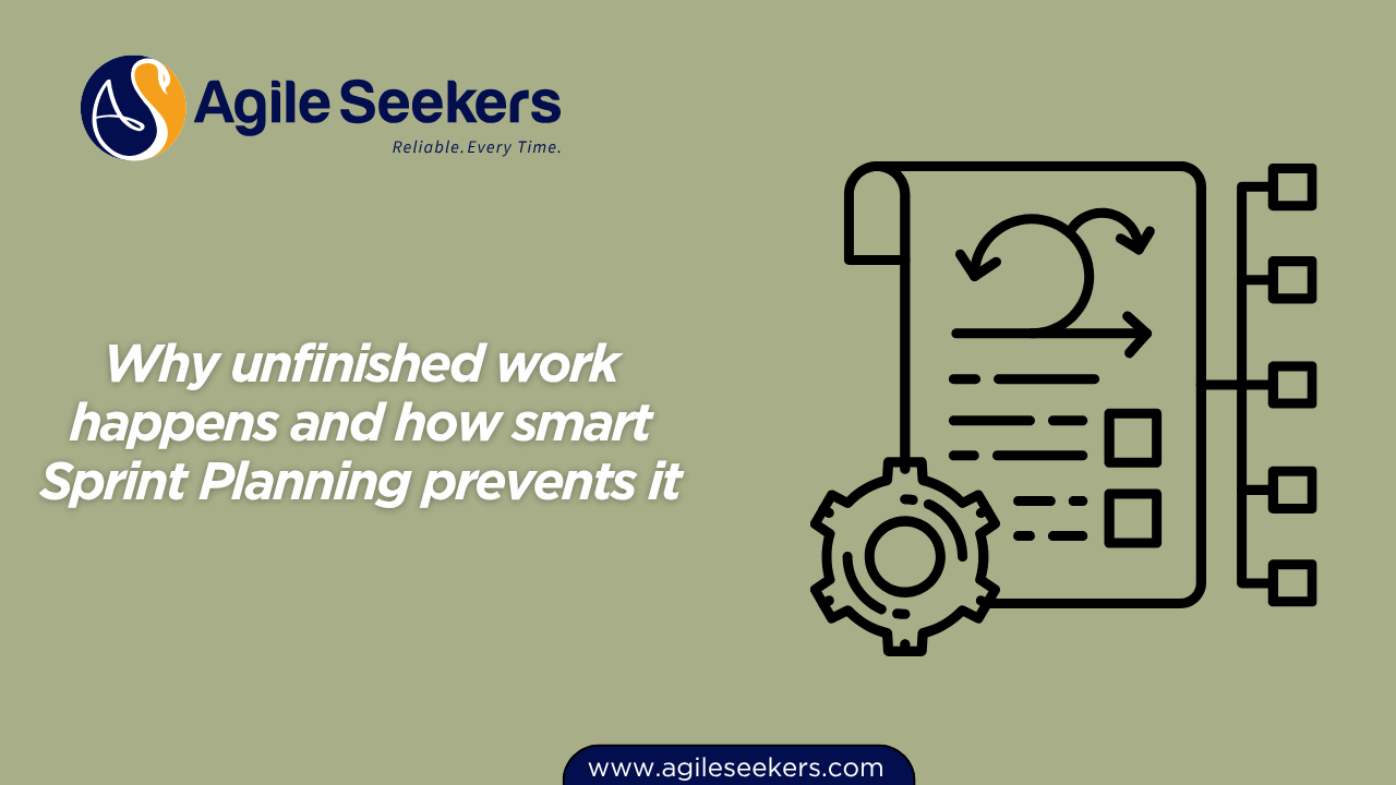 Why unfinished work happens and how smart Sprint Planning prevents it