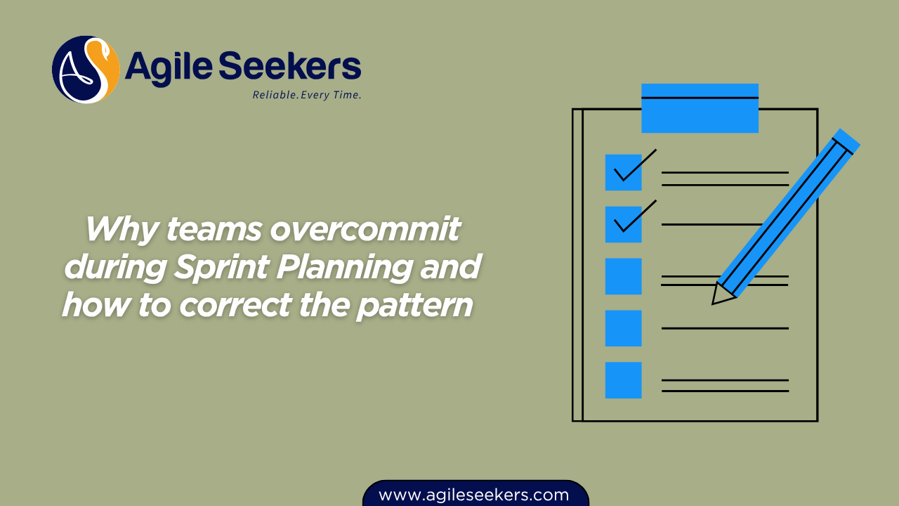 Why teams overcommit during Sprint Planning and how to correct the pattern