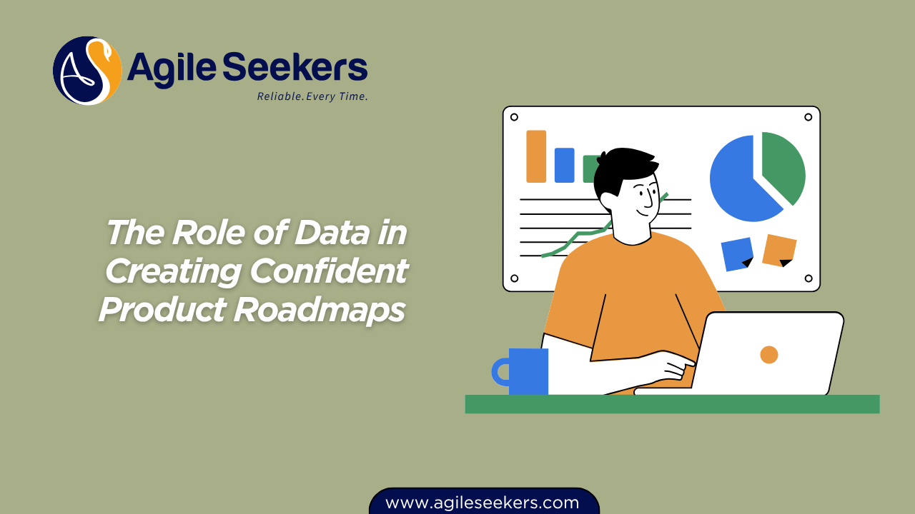 Role of Data in Creating Confident Product Roadmaps Role of Data in Creating Confident Product Roadmaps