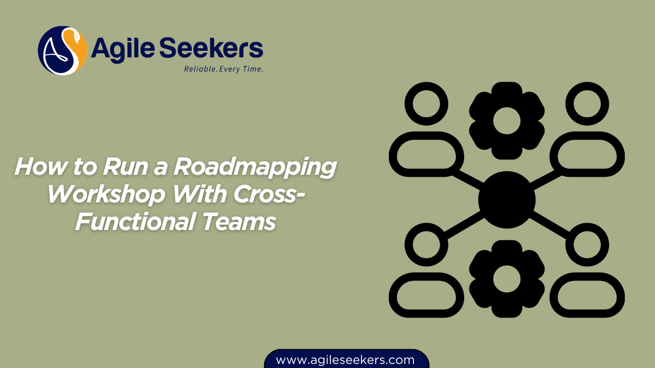 Run a Roadmapping Workshop With Cross-Functional Teams
