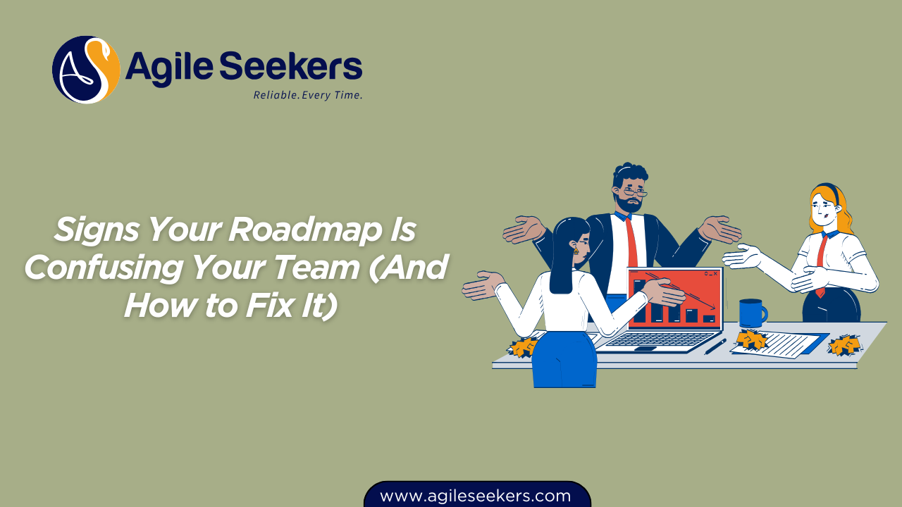 Signs Your Roadmap Is Confusing Your Team And How to Fix It
