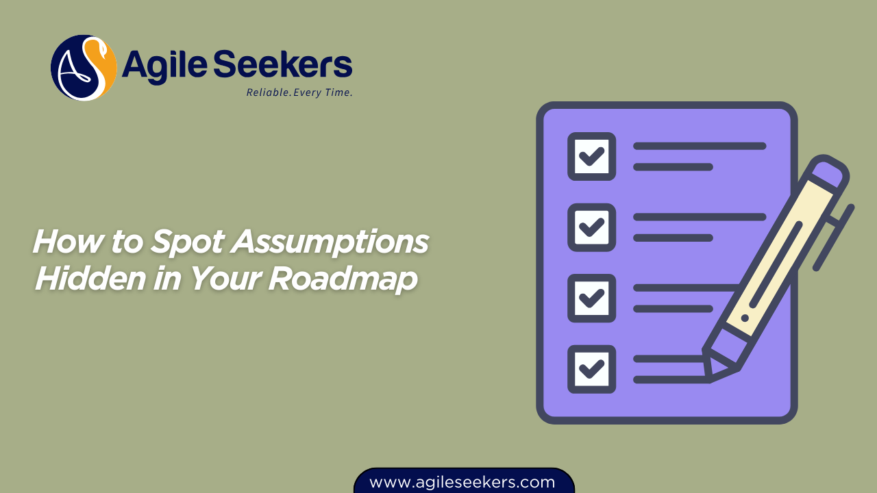 Spot Assumptions Hidden in Your Roadmap 