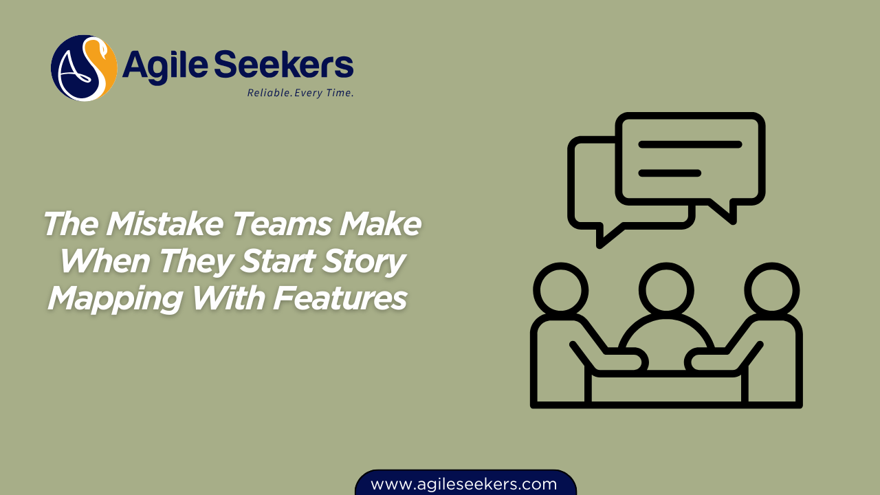 Mistake Teams Make When They Start Story Mapping With Features 
