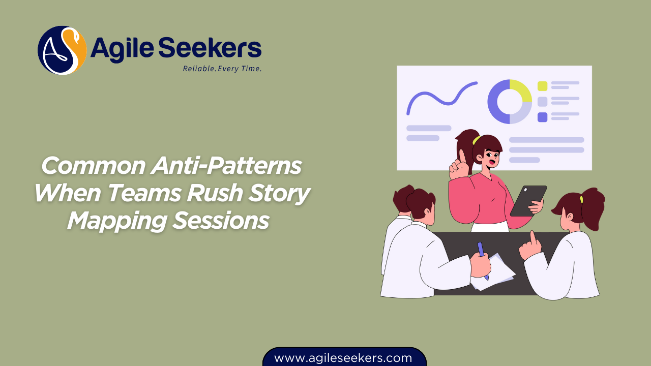 Common Anti-Patterns When Teams Rush Story Mapping Sessions Common Anti-Patterns When Teams Rush Story Mapping Sessions