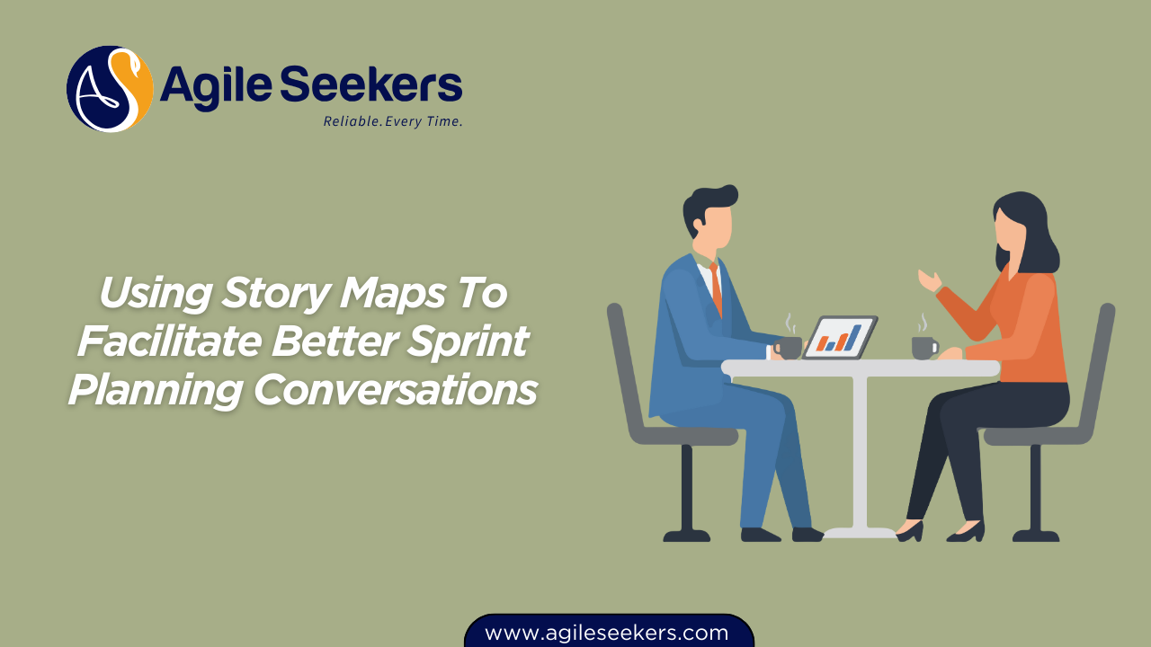 Using Story Maps To Facilitate Better Sprint Planning Conversations Using Story Maps To Facilitate Better Sprint Planning Conversations