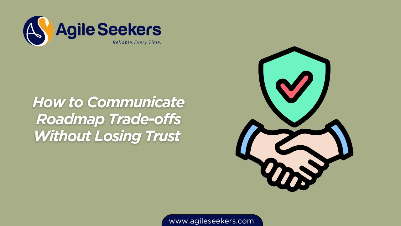 How to Communicate Roadmap Trade-offs Without Losing Trust How to Communicate Roadmap Trade-offs Without Losing Trust