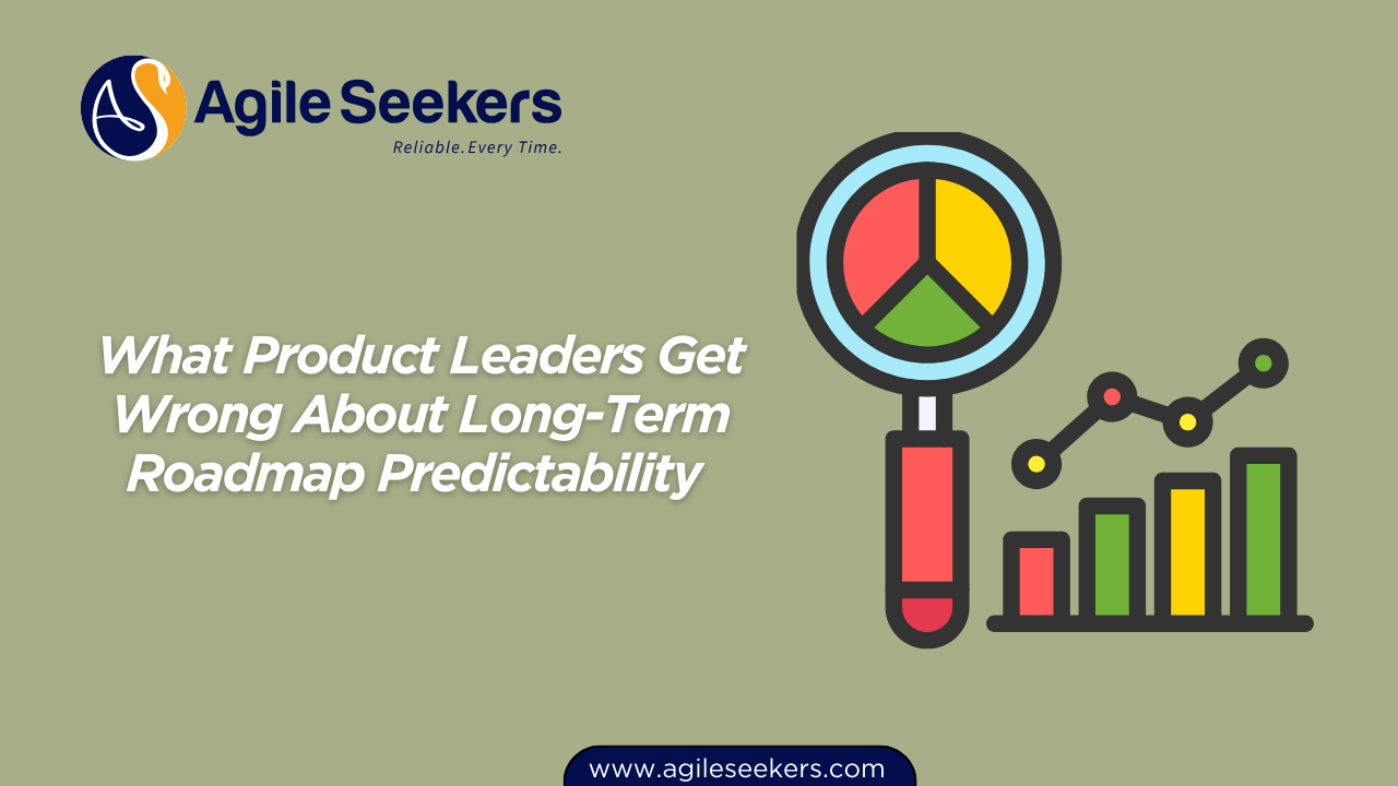 What Product Leaders Get Wrong About Long-Term Roadmap Predictability What Product Leaders Get Wrong About Long-Term Roadmap Predictability