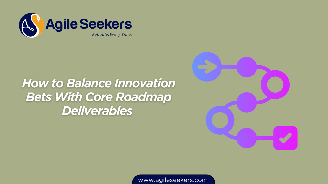 Balance Innovation Bets With Core Roadmap Deliverables Balance Innovation Bets With Core Roadmap Deliverables