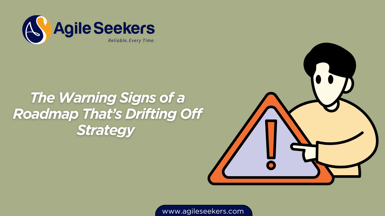 Warning Signs of a Roadmap That’s Drifting Off Strategy Warning Signs of a Roadmap That’s Drifting Off Strategy