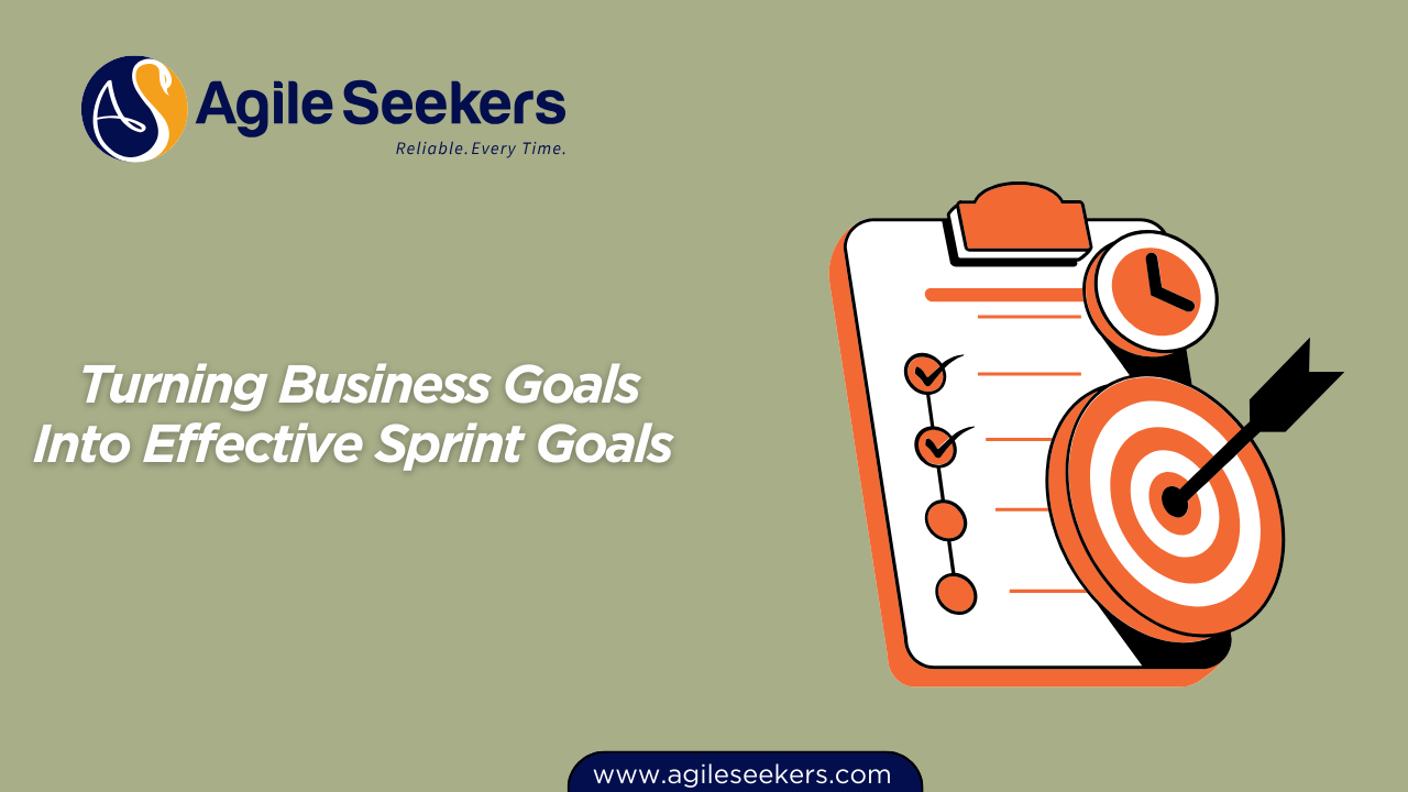 Turning Business Goals Into Effective Sprint Goals Turning Business Goals Into Effective Sprint Goals